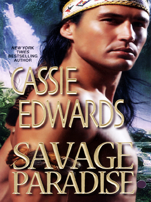 Title details for Savage Paradise by Cassie Edwards - Available